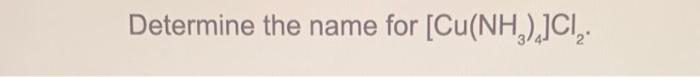 Determine The Name For Cu Nh2 Ci 2 Which Of The Following Is A Bidentate Ligand How Many Constitutional Isomers 1
