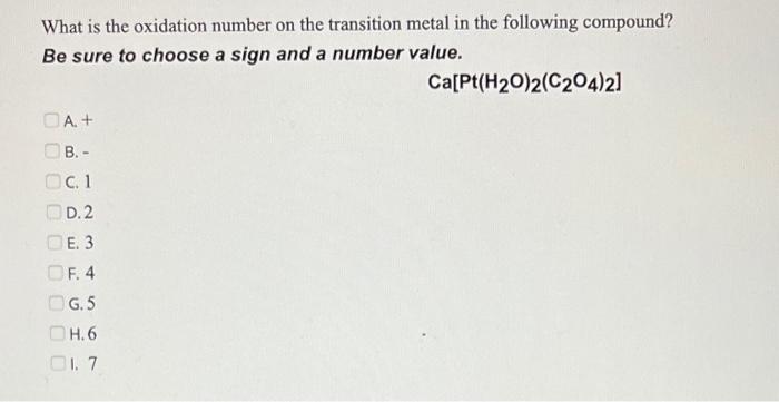 What Is The Oxidation Number On The Transition Metal In The Following Compound Be Sure To Choose A Sign And A Number Va 1