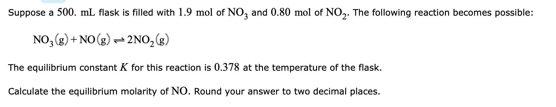 Suppose A 500 Ml Flask Is Filled With 1 9 Mol Of No3 And 0 80 Mol Of No2 The Following Reaction Becomes Possible No2 1
