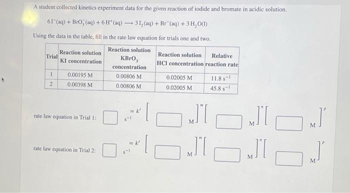 A Student Collected Kinetics Experiment Data For The Given Reaction Of Iodide And Bromate In Acidic Solution 61 Aq B 1
