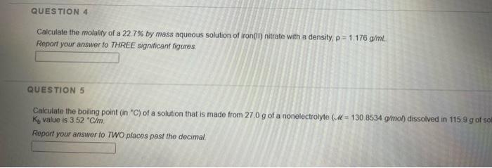 Question 4 Calculate The Molality Of A 22 7 By Mass Aqueous Solution Of Iron Ii Nitrate With A Density P 1 176 G Ml 1