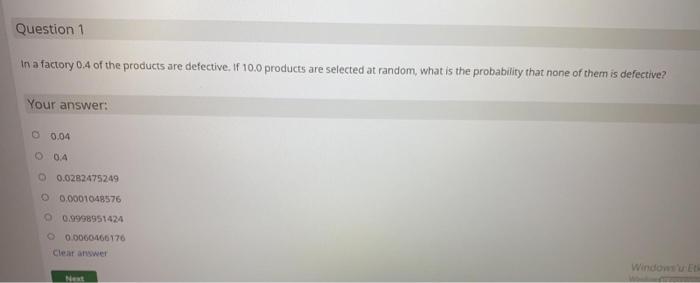 Question 1 In A Factory 0 4 Of The Products Are Defective If 10 0 Products Are Selected At Random What Is The Probabil 2