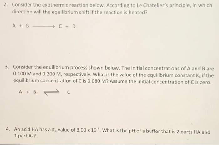 2 Consider The Exothermic Reaction Below According To Le Chatelier S Principle In Which Direction Will The Equilibriu 1