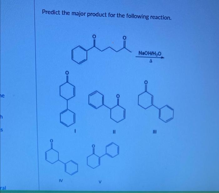 Predict The Product S For The Following Reaction One 1 Ch3ch2ch2mgbr 2 Hz0 1 11 Ho He Oh Th Iv S Predict The Majo 2