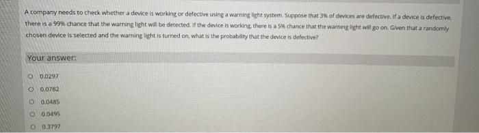 A Company Needs To Check Whether A Device Is Working Or Defective Using A Warning Light System Suppose That 3 Of Devic 1