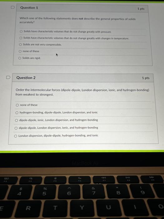 Question 1 1 Pts Which One Of The Following Statements Does Not Describe The General Properties Of Solids Accurately So 1