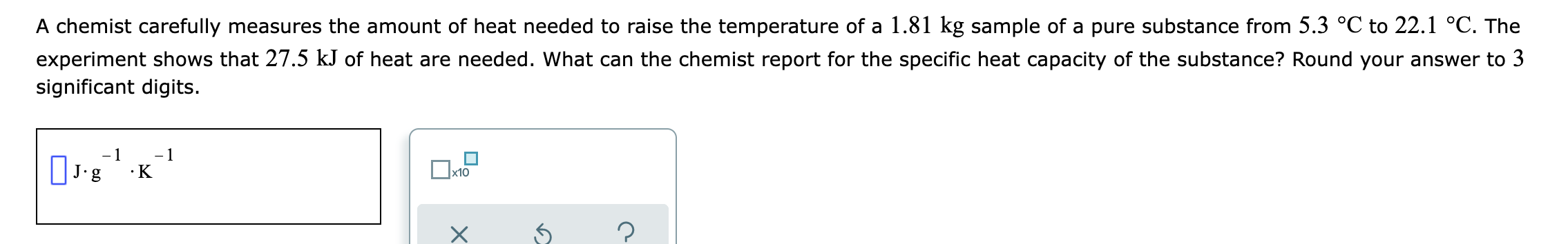 A A Chemist Carefully Measures The Amount Of Heat Needed To Raise The Temperature Of A 1 81 Kg Sample Of A Pure Substanc 1