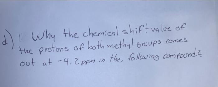 D Why The Chemical Shift Value Of The Protons Of Both Methyl Groups Comes Out At 4 2ppm In The Following Compound 1