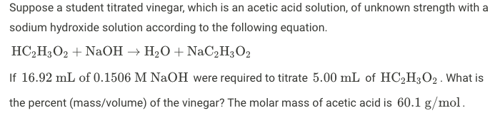Suppose A Student Titrated Vinegar Which Is An Acetic Acid Solution Of Unknown Strength With A Sodium Hydroxide Soluti 1
