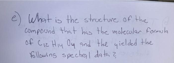 E What Is The Structure Of The Compound That Has The Molecular Formula Of Ciz Hiy Oy And The Yielded The Following Spec 1