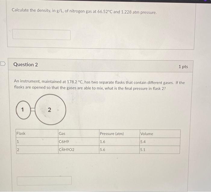 Calculate The Density In G L Of Nitrogen Gas At 66 52 C And 1 228 Atm Pressure D Question 2 1 Pts An Instrument Main 1