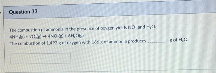 Question 33 The Combustion Of Ammonia In The Presence Of Oxygen Yields No And H O 4nh G 70 G 4no2 G 6h2o G 1