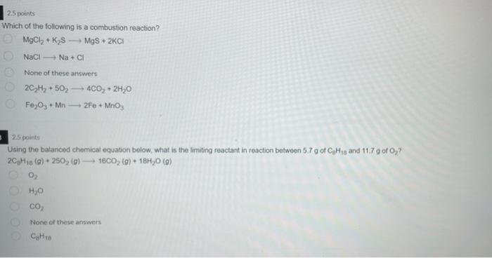 2 5 Points Which Of The Following Is A Combustion Reaction Mgcl2 Kys Mgs 2kci Nacl Na Ci None Of These Answers 2ch2 1