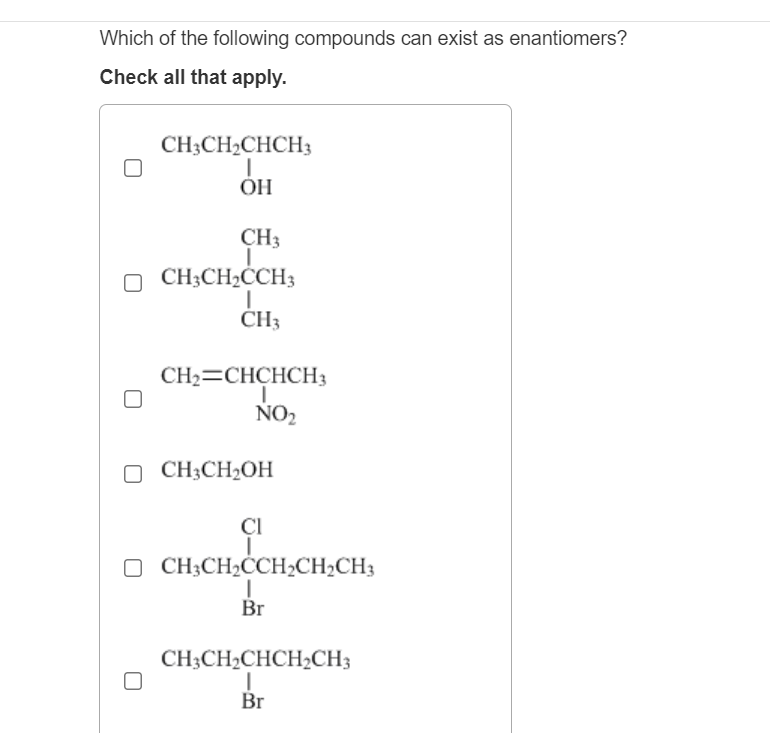 Which Of The Following Compounds Can Exist As Enantiomers Check All That Apply Ch3ch2chch Oh Ch Ch3ch2cch3 1 Ch3 Ch2 1