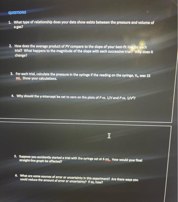 Questions 1 What Type Of Relationship Does Your Data Show Exists Between The Pressure And Volume Of A Gas 2 How Does 2