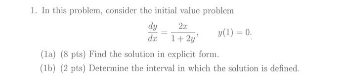 1 In This Problem Consider The Initial Value Problem Dy 23 Y 1 0 Dx 1 2y 1a 8 Pts Find The Solution In Expli 1