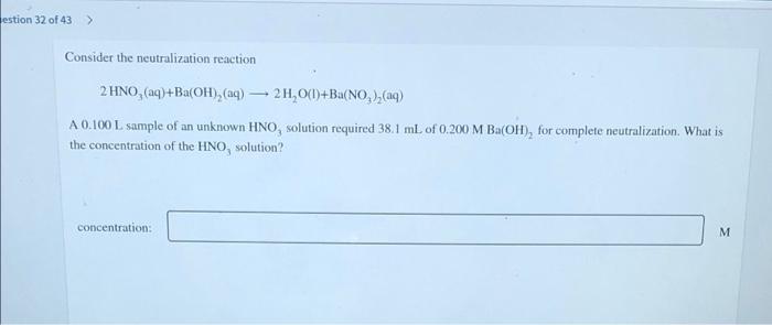 Estion 32 Of 43 Consider The Neutralization Reaction 2 Hno Aq Ba Oh Aq 2h O 1 Ba No 19 A 0 100l Sample O 1