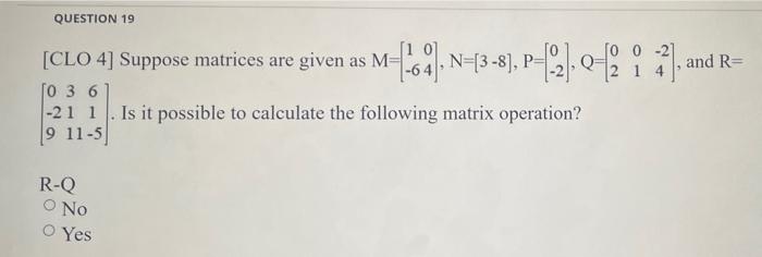 Question 19 4 64 N 3 8 P 2 249 And R 14 10 Clo 4 Suppose Matrices Are Given As M To 3 6 21 1 Is It Possible 1