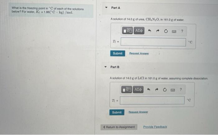 Part A What Is The Freezing Point In Of Each Of The Solutions Below For Water K 1 86 C Kg Mol A Solution Of 14 0 1