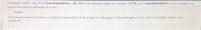 The Specific Rotation Colo For Pseudoephedrine Is 52 What Is The Observed Rotation For A Solution Of 0 70 G Of 1