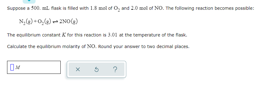 Suppose A 500 Ml Flask Is Filled With 1 8 Mol Of O2 And 2 0 Mol Of No The Following Reaction Becomes Possible N2 G 1