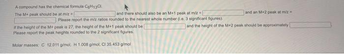 A Compound As The Chemical Formula Ch13c The M Peak Should Be At Miz And There Should Also Be An M1 Peak At Miz And An M 1