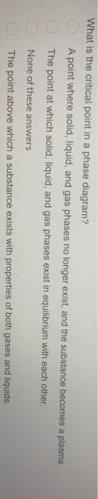 What Is The Critical Point In A Phase Diagram A Point Where Solid Liquid And Gas Phases No Longer Exist And The Subs 1