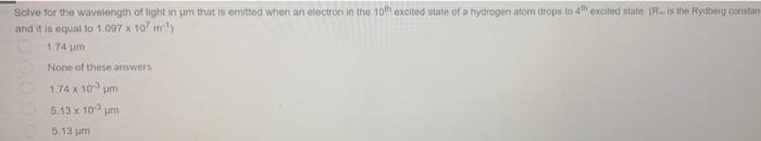 Solve For The Wavelength Of Light In Jim That Is Emitted When An Electron In The 10th Excited State Of A Hydrogen Atom D 1