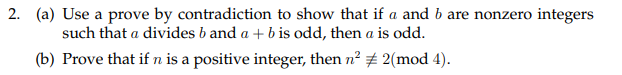 2 A Use A Prove By Contradiction To Show That If A And B Are Nonzero Integers Such That A Divides B And A B Is Odd 1