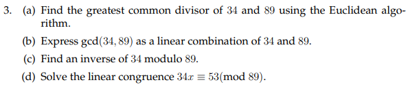 3 A Find The Greatest Common Divisor Of 34 And 89 Using The Euclidean Algo Rithm B Express Ged 34 89 As A Linea 1