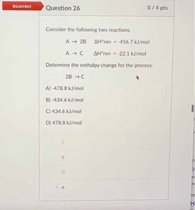 Incorrect Question 26 074 Pts Consider The Following Two Reactions A 2b Ah Rxn 456 7 Kj Mol Ac Ahorxn 22 1 Kj Mol 1