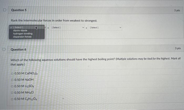 D Question 5 3 Pts Rank The Intermolecular Forces In Order From Weakest To Strongest Select Select Select 1 Dipo 1