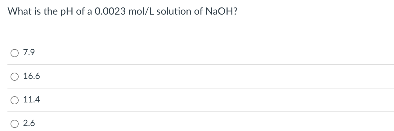 What Is The Ph Of A 0 0023 Mol L Solution Of Naoh 7 9 O 16 6 O 11 4 2 6 1