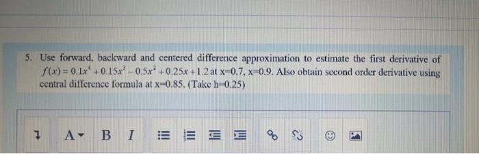 5 Use Forward Backward And Centered Difference Approximation To Estimate The First Derivative Of F X 0 1x 0 15 0 1