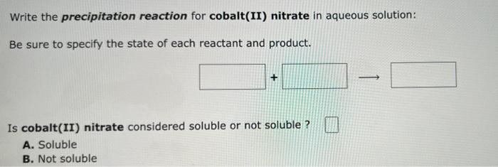 Write The Precipitation Reaction For Cobalt Ii Nitrate In Aqueous Solution Be Sure To Specify The State Of Each Reacta 1