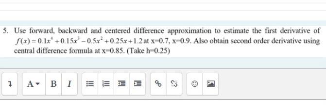 5 Use Forward Backward And Centered Difference Approximation To Estimate The First Derivative Of S X 0 1x 0 15x 1