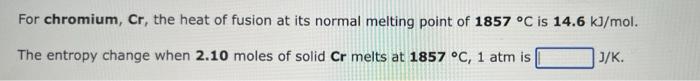 For Cadmium Cd The Heat Of Vaporization At Its Normal Boiling Point Of 765 C Is 100 0 Kj Mol The Entropy Change When 2