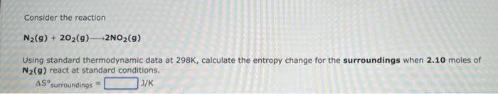Consider The Reaction 4hci 9 O2 9 2h20 9 2cl2 9 Using Standard Thermodynamic Data At 298k Calculate The Entropy 2