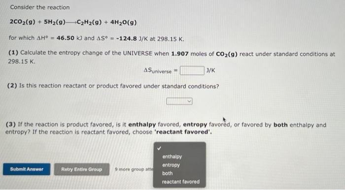 Consider The Reaction 2002 G 5h2 9 C2h2 G 4h2o 9 For Which Ah 46 50 K And As 124 8 J K At 298 15 K 1 1