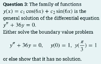 Question 3 The Family Of Functions Y X C Cos 6x C2 Sin 6x Is The General Solution Of The Differential Equation Y 1