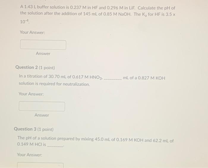 A 1 43 L Buffer Solution Is 0 237 Min Hf And 0 296 M In Lif Calculate The Ph Of The Solution After The Addition Of 145 1