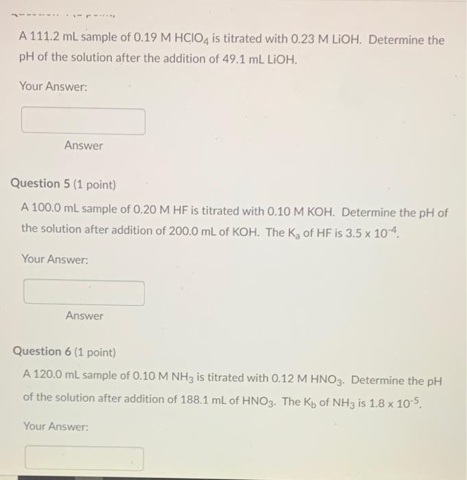 A 111 2 Ml Sample Of 0 19 M Hcio Is Titrated With 0 23 M Lioh Determine The Ph Of The Solution After The Additi 1