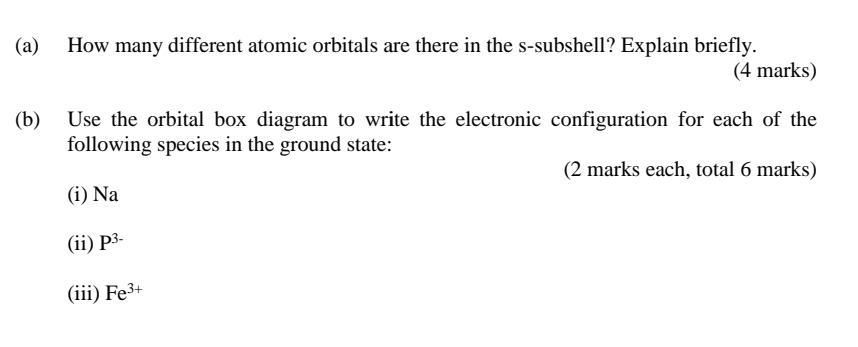 A How Many Different Atomic Orbitals Are There In The S Subshell Explain Briefly 4 Marks B Use The Orbital Box D 1