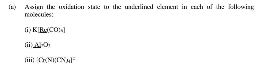 A Assign The Oxidation State To The Underlined Element In Each Of The Following Molecules I K Re Co 6 Ii Al2o3 1
