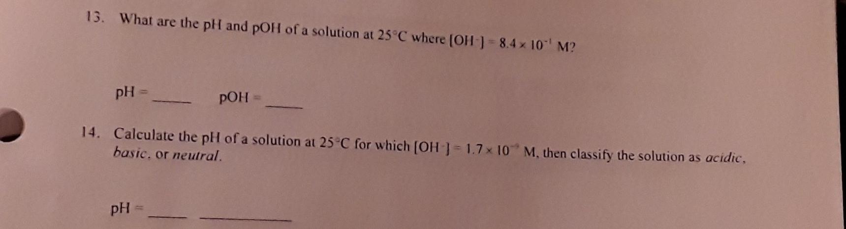 13 What Are The Ph And Poh Of A Solution At 25 C Where Oh 8 4 10 M Ph Poh 14 Calculate The Ph Of A Solution 1