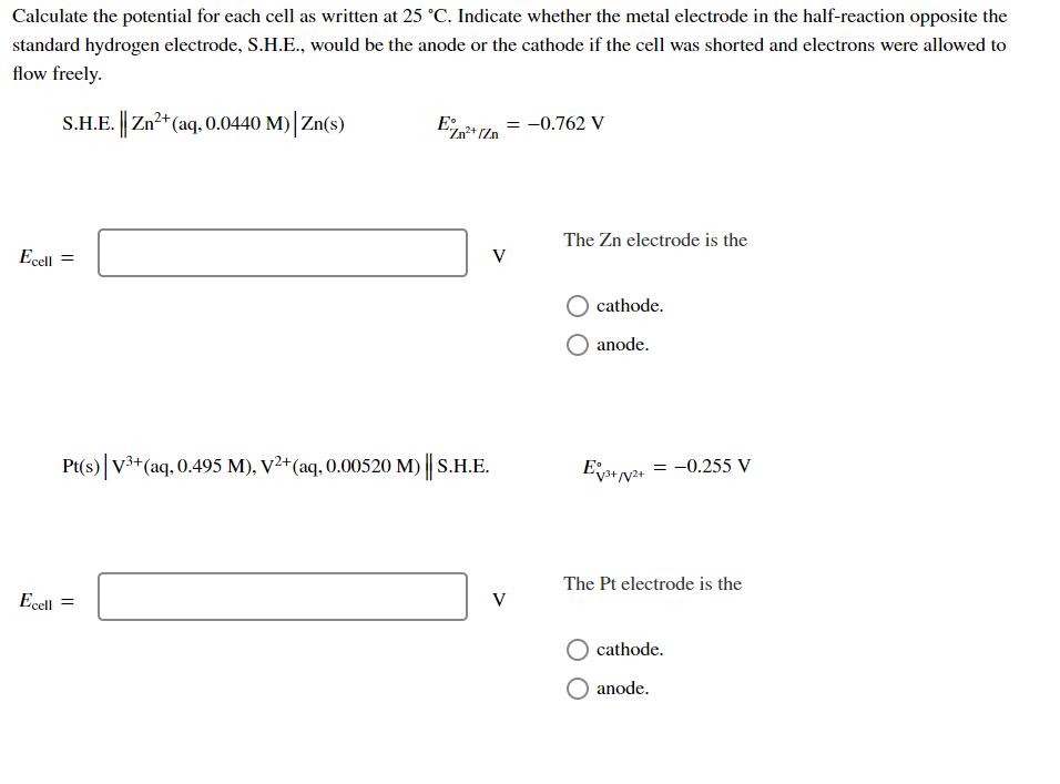 Calculate The Potential For Each Cell As Written At 25 C Indicate Whether The Metal Electrode In The Half Reaction Opp 1