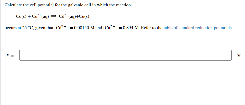 Calculate The Cell Potential For The Galvanic Cell In Which The Reaction Cd S Cu Aq Cd2 Aq Cu S Occurs At 25 1