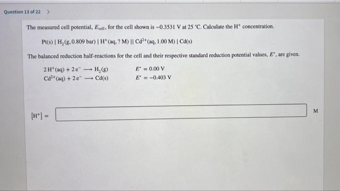 Question 13 Of 22 The Measured Cell Potential Ecell For The Cell Shown Is 0 3531 V At 25 C Calculate The Concentra 1