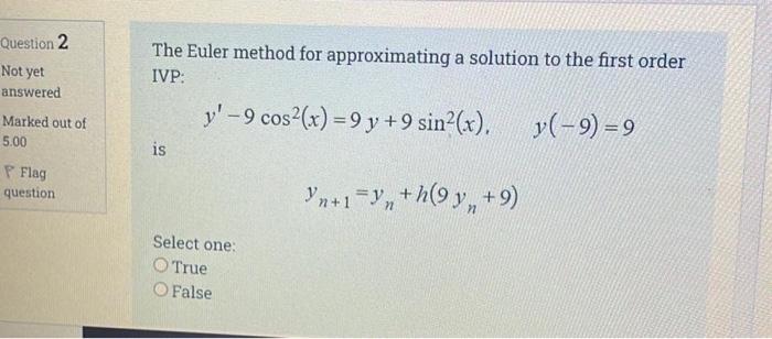 Question 2 Not Yet Answered The Euler Method For Approximating A Solution To The First Order Ivp Y 9 Cos2 X 9 Y 9 1