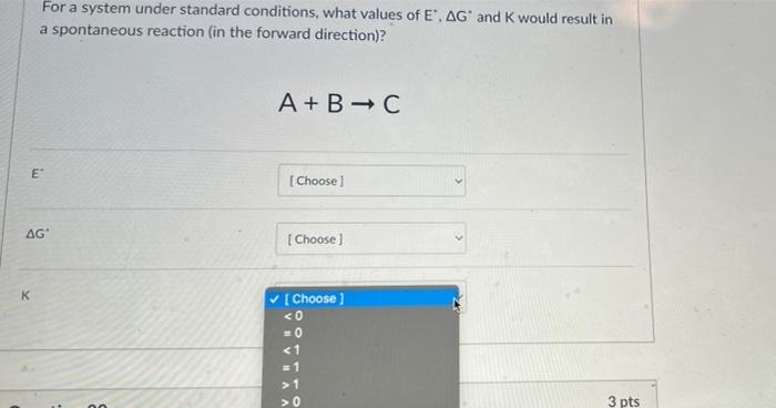 For A System Under Standard Conditions What Values Of E Agand K Would Result In A Spontaneous Reaction In The Forward 1